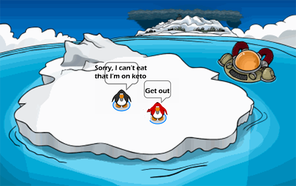 penguin on club penguin saying "i can't eat that I'm on keto"