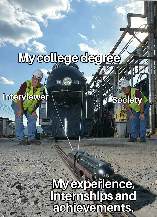 small train pulling big train college degree vs experience, internship 