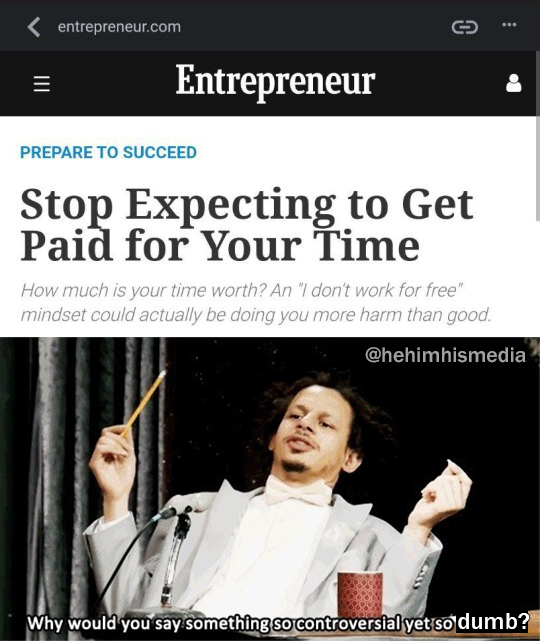 Eric Andre why would you say something so controversial yet so dumb  not getting paid for your time meme